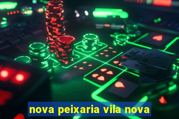 nova peixaria vila nova